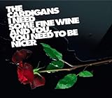 I Need Some Fine Wine & You You Need to Be Nicer, Pt. 2