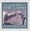 Living With The Land:songs Of Ranch Life