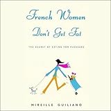 French Women Dont Get Fat The Secret Of Eating For Pleasure