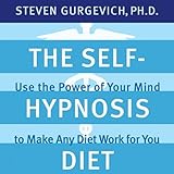 The Selfhypnosis Diet Use The Power Of Your Mind To Make Any Diet Work For You
