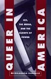 Queer In America Sex The Media And The Closets Of Power
