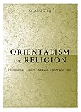 Orientalism And Religion Postcolonial Theory India And The Mystic East English Edition