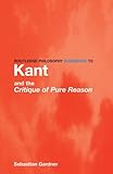 Routledge Philosophy Guidebook To Kant And The Critique Of Pure Reason Routledge Philosophy Guidebooks English Edition
