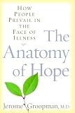 The Anatomy Of Hope How People Prevail In The Face Of Illness English Edition