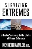 Surviving The Extremes A Doctors Journey To The Limits Of Human Endurance English Edition
