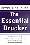 The Essential Drucker The Best Of Sixty Years Of Peter Druckers Essential Writings On Management Collins Business Essentials English Edition