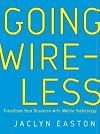 Going Wireless: Transform Your Business with Mobile Technology