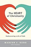 The Heart Of Christianity Rediscovering A Life Of Faith English Edition