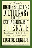The Highly Selective Dictionary For The Extraordinarily Literate Highly Selective Reference