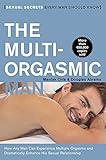 The Multiorgasmic Man Sexual Secrets Every Man Should Know English Edition