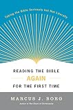 Reading The Bible Again For The First Time Taking The Bible Seriously But Not Literally