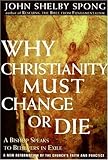 Why Christianity Must Change Or Die A Bishop Speaks To Believers In Exile English Edition