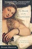 The Book Of The Courtesans A Catalogue Of Their Virtues English Edition