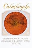 Catastrophe An Investigation Into The Origins Of The Modern World English Edition