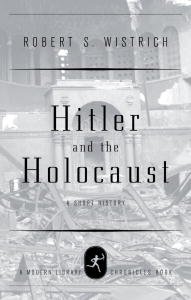 Hitler and the Holocaust (By: Robert S. Wistrich) cover