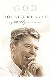 God And Ronald Reagan A Spiritual Life English Edition