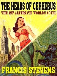 The Heads of Cerberus (By: Francis Stevens) cover
