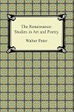 The Renaissance Studies In Art And Poetry English Edition