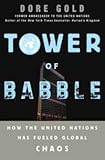 Tower Of Babble How The United Nations Has Fueled Global Chaos English Edition