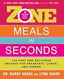 Zone Meals In Seconds 150 Fast And Delicious Recipes For Breakfast Lunch And Dinner The Zone