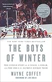 The Boys Of Winter The Untold Story Of A Coach A Dream And The 1980 Us Olympic Hockey Team English Edition