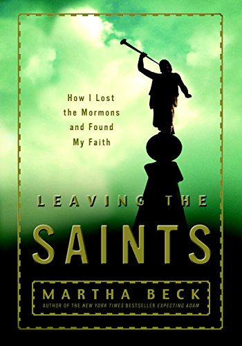 Leaving the Saints: How I Lost the Mormons and Found My Faith book cover