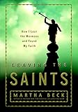 Leaving The Saints How I Lost The Mormons And Found My Faith English Edition