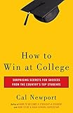 How To Win At College Surprising Secrets For Success From The Countrys Top Students English Edition