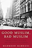 Good Muslim Bad Muslim America The Cold War And The Roots Of Terror