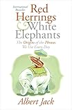Red Herrings And White Elephants The Origins Of The Phrases We Use Everyd English Edition