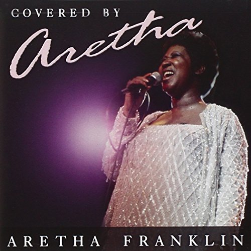 Covered by Aretha