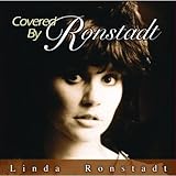 Covered by Ronstadt