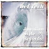 DEF TECH PRESENTS JAWAIIAN STYLE HALEIWA
