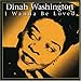 Song I Wanna Be Loved by Dinah Washington on I Wanna Be Loved at Amazon