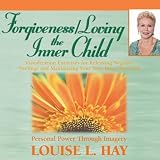 Forgiveness Loving The Inner Child