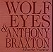 Song The Mangler - Wolf Eyes by Anthony Braxton on Black Vomit at Amazon