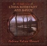 Adieu False Heart [With Ann Savoy] (2006)