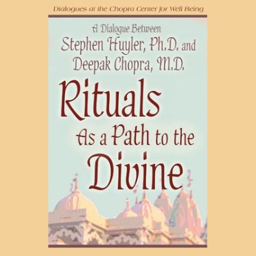 Rituals As A Path to Divine (By: Deepak Chopra,Stephen Huyler) cover