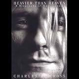 Heavier Than Heaven A Biography Of Kurt Cobain