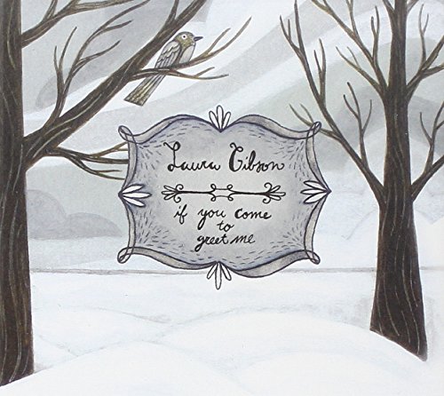 If You Come to Greet Me performed by Laura Gibson