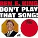 Song Ecstasy by Ben E. King on Don't Play That Song at Amazon