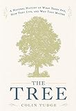 The Tree A Natural History Of What Trees Are How They Live And Why They Matter English Edition