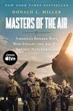 Masters Of The Air Americas Bomber Boys Who Fought The Air War Against Nazi Germany English Edition