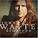 Song Missing You by John Waite on Downtown: Journey of a Heart at Amazon