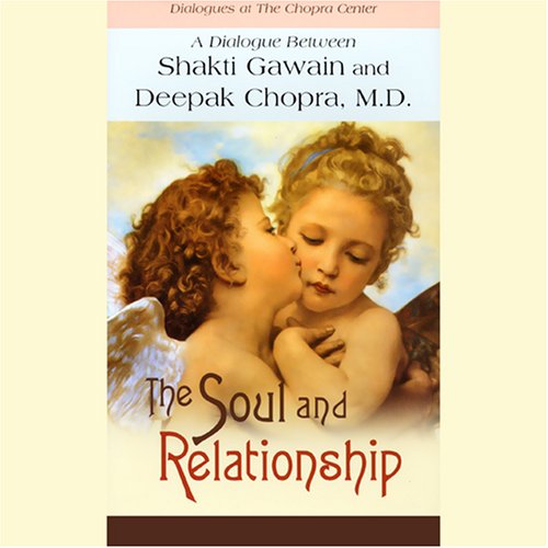 The Soul and Relationship (By: Deepak Chopra,Shakti Gawain) cover