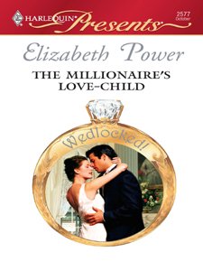 The Millionaire's Love-Child (By: Elizabeth Power) cover