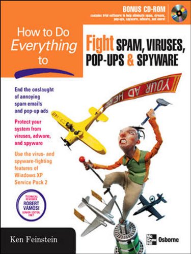 How to Do Everything to Fight Spam, Viruses, Pop-Ups, and Spyware (By: Ken Feinstein) cover