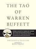 The Tao Of Warren Buffett Warren Buffetts Words Of Wisdom Quotations And Interpretations To Help Guide You To Billionaire Wealth And Enlightened Business Management English Edition