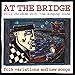 Song Hanged Man's Dance by Billy Childish on At the Bridge: Folk Variations and New Songs at Amazon