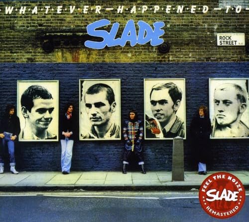Whatever Happened to Slade?